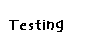 Testing